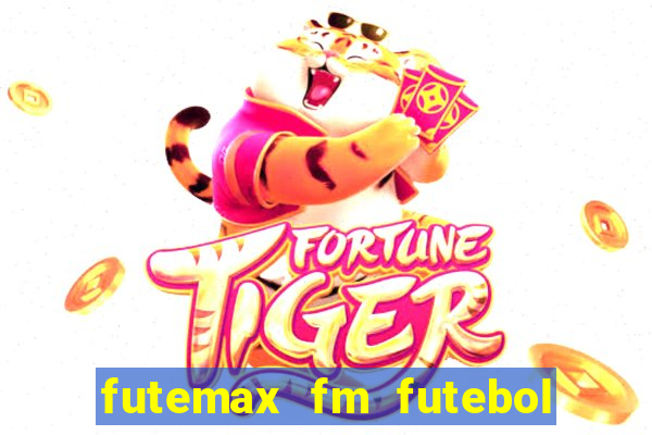 futemax fm futebol ao vivo